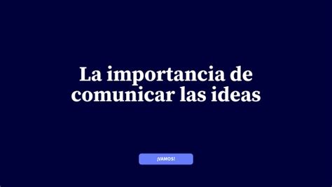 La Importancia De Comunicar Ideas