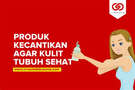 Produk Kecantikan Agar Kulit Tubuh Sehat