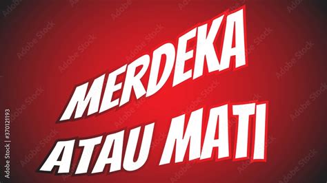 Merdeka Atau Mati Indonesia Th Independence Day Indonesia Maju