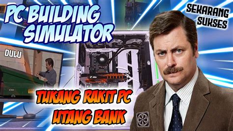 Maen PC Building Simulator Merakit PC 3 Sekaligus Sampe Utang Bank