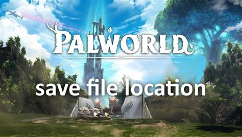 Palworld Save File Location Where Does Palworld Save