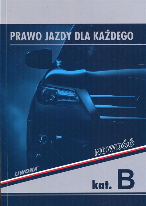 Amazon Prawo Jazdy Dla Kazdego Kat B Podrecznik 9788375704310