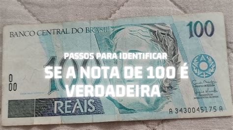 Nota De Cem Reais Antiga Passos Para Identificar Se é Verdadeira 100