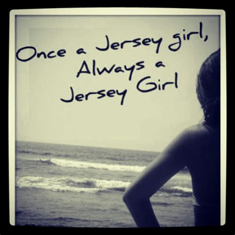 Quotes about Jersey girl (19 quotes)