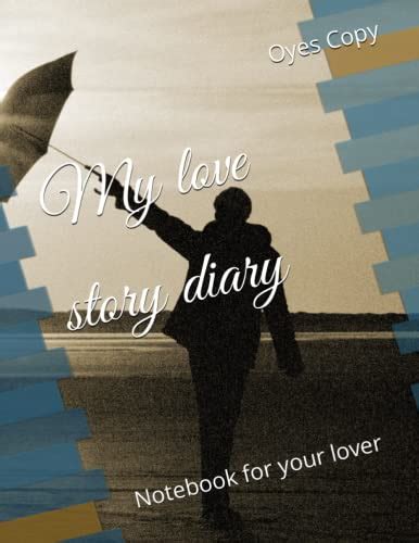 My Love Story Diary Notebook For Your Lover By Oyes Copy Goodreads