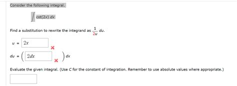 Solved Consider the following integral. ∫cot(2x)dx Find a | Chegg.com