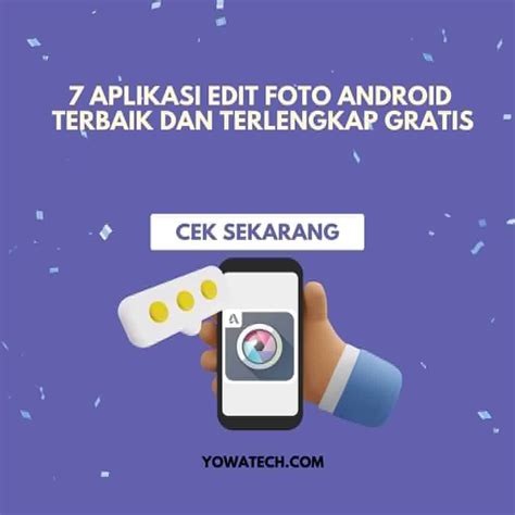 Aplikasi Edit Foto Android Terbaik Dan Terlengkap Gratis Yowatech