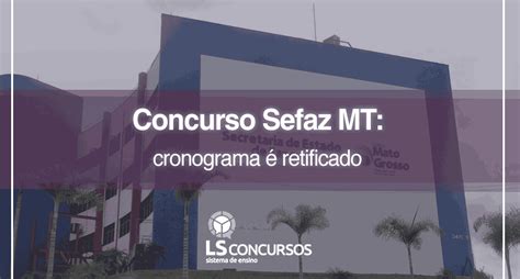 Concurso Sefaz Mt Cronograma Retificado Ls Ensino