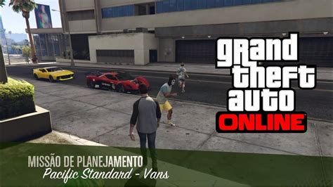 Grand Theft Auto V Online Missão de Planejamento Pacific Standard