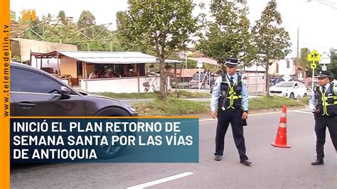 Inició El Plan Retorno De Semana Santa Por Las Vías De Antioquia