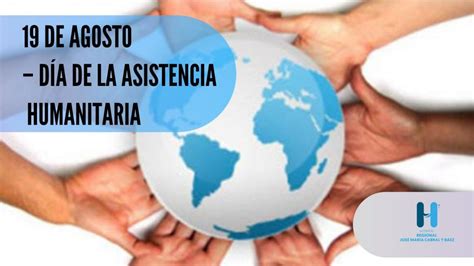 19 de agosto Día Mundial de la Asistencia Humanitaria Hospital Cabral