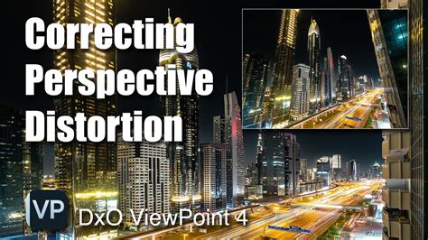 How To Correct Wide Angle Distortion Using Dxo Viewpoint 4 Youtube