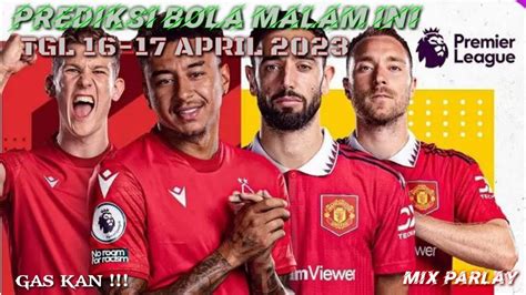 Prediksi Bola Malam Ini Tgl April Mix Parlay Single Bet