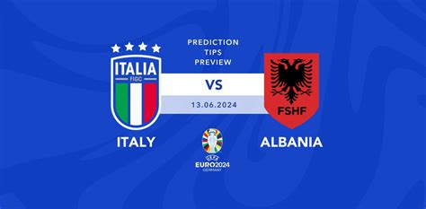 Italy Vs Albania Euro 2024 Prediction Tips Preview