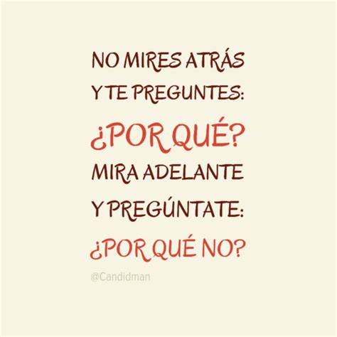 No Mires Atr S Y Preg Ntate Por Qu No Frases Motivadoras