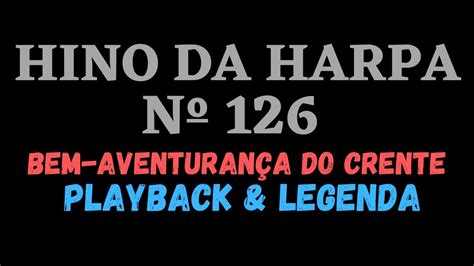 HARPA CRISTÃ 126 HINO DA HARPA 126 Bem Aventurança do Crente PB