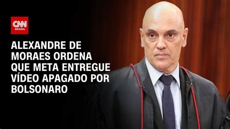 Alexandre De Moraes Ordena Que Meta Entregue V Deo Apagado Por