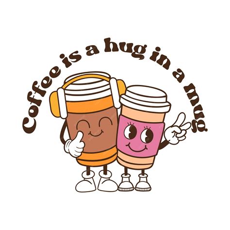 Premium Vector A Coffee Cup And A Quote From Coffee Is A Hug In A Hug