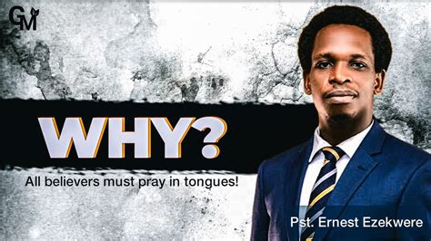 Why You Must Pray In Tongues Pst Ernest Ezekwere Youtube