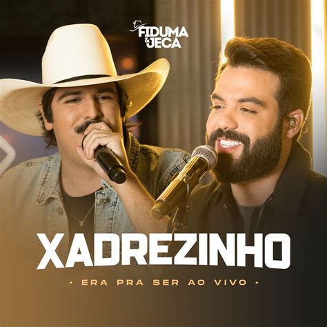 Xadrezinho Era Pra Ser Ao Vivo Fiduma Jeca Single Rtl