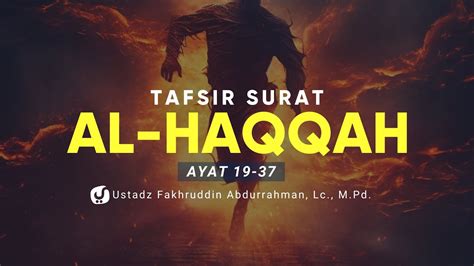 Tafsir Surat Al Haqqah Ayat 19 37 Ustadz Fakhruddin Abdurrahman Lc