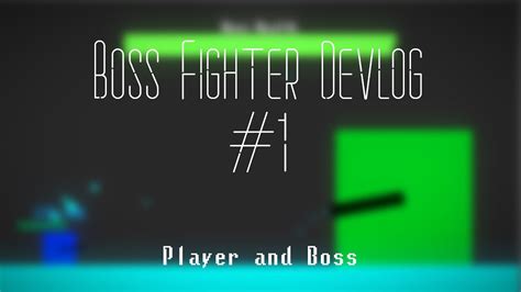 Adding Player And Boss Boss Fighter Devlog Youtube