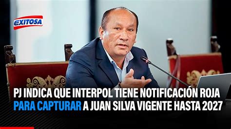 Pj Indica Que Interpol Tiene Notificaci N Roja Para Capturar A Juan