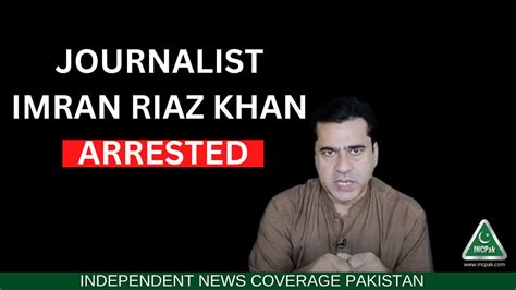 Imran Riaz Khan Arrested From Lahore Airport Incpak