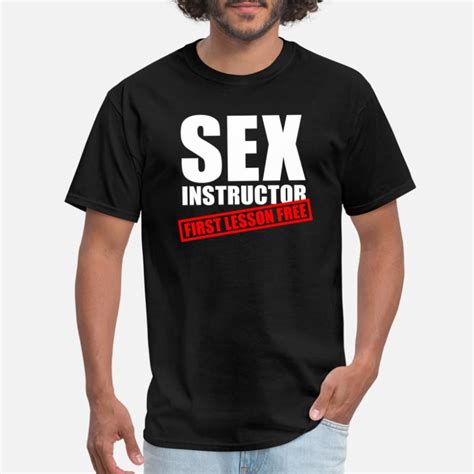 Sex Instructor First Lesson Free T Shirts Unique Designs Spreadshirt