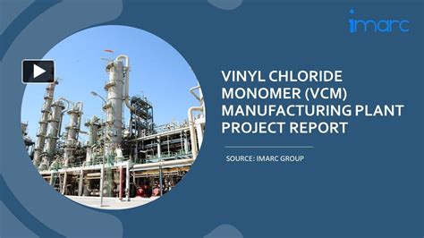 Ppt Detailed Project Report On Vinyl Chloride Monomer Vcm Manufacturing Plant Setup