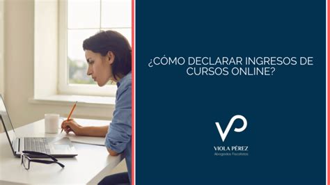 C Mo Declarar Ingresos De Cursos Online Viola P Rez