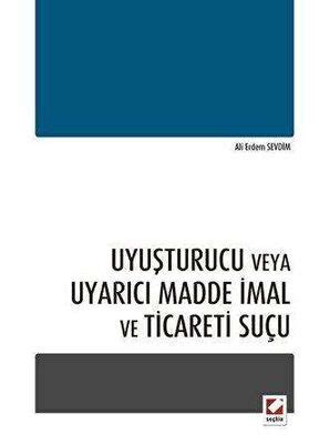 Uyuşturucu veya Uyarıcı Madde İmal ve Ticareti Suçu Bkmkitap