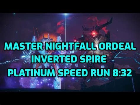 Master Nightfall Inverted Spire Platinum Speed Run 8 32 Destiny 2