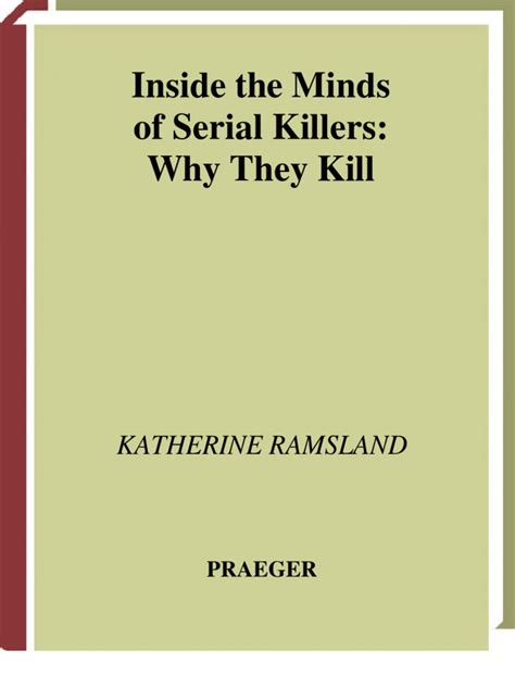 Inside The Minds Of Serial Killers Why They Kill Katherine Ramsland Pdf Serial Killer