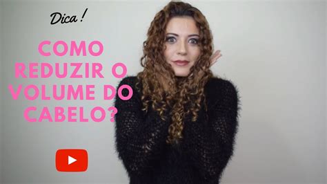 Como Reduzir O Volume Do Cabelo Daiane Fercine Oficial Youtube