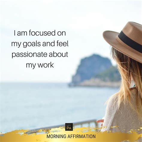 I am focused on my goals and feel Passionate about my work #Affirmations #manifesting # ...