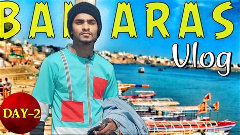 Banaras Vlog The Spiritual Heart Of India 🇮🇳 Ep 2 Youtube