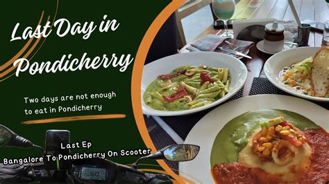 Two Days Are Not Enough To Eat In Pondicherry Last Ep Bangalore To