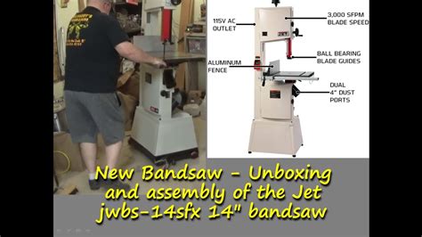 New Bandsaw Unboxing And Assembly Of The Jet Jwbs Sfx Bandsaw