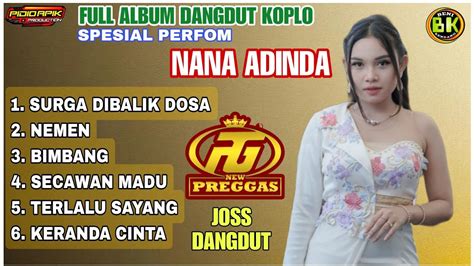 FULL ALBUM DANGDUT KOPLO SPESIAL PERFOM NANA ADINDA NEW PREGGAS JOSS