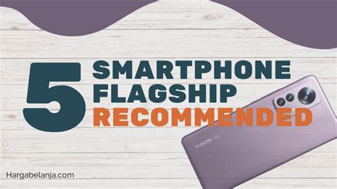 Smartphone Flagship Recommended Spek Harga