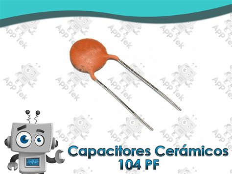 Capacitor cerámico de disco 100 nF 104 App Tek