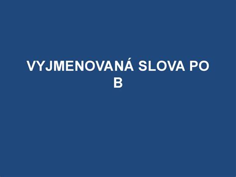 Mgr Pavlína Petrová VY 32 INOVACE 1A 02 VYJMENOVANÁ SLOVA ČESKÝ JAZYK