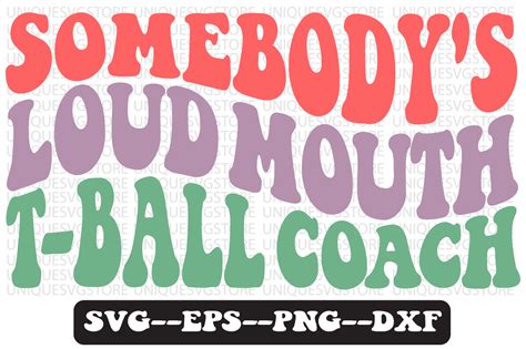 Somebodys Loud Mouth T Ball Coach Svg Graphic By Uniquesvgstore