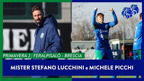 Primavera Feralpisal Brescia Calcio Le Dichiarazioni Nel