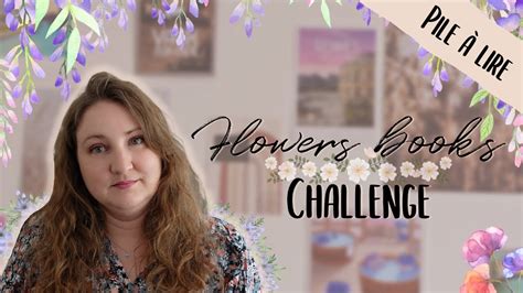 Pile A Lire Flowers Books Challenge Youtube