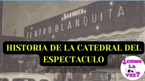 TEATRO BLANQUITA HISTORIA DE LA CAPITAL DE ENTRETENIMIENTO EN CIUDAD DE