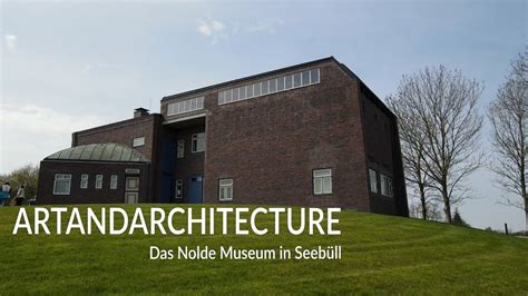 Artandarchitecture Das Emil Nolde Museum In Seeb Ll Youtube