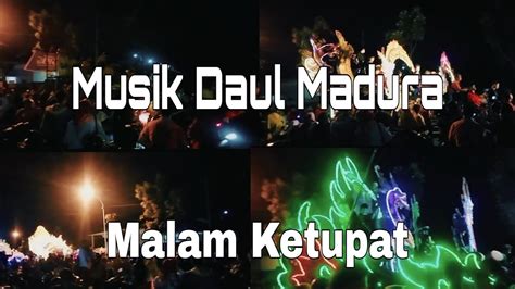 Musik Daul Madura Beraksi Dimalam Ketupat Youtube