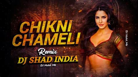 Chikni Chameli Remix Dj Shad India Agneepath Chikni Chameli Full